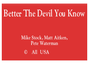 Better The Devil You Know

Mike Stock, Matt Aitken,
Pete Waterman

E2) AllUSA