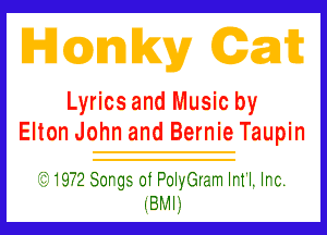 Lyrics and Music by

Elton John and Bernie Taupin

13. 1972 Sorgs 0f POIyGram Irt'l. Irc.
(BMI)