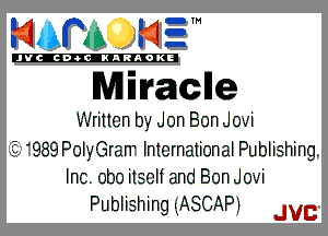 mm NE!

'JVCch-tclNARAOKE

M nvaclle
Written by- Jon Bon Jovi
989 Poly-Graw International Publishing.
Inc. obo itself and Bon Jovi
Publishing 'ZIASCAPiI JVC