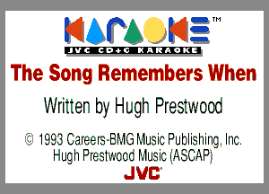 KIAPA K13

'JVCch-OCINARAOKE

The Song Remembers When
Written by Hugh Prestwood

1993 Careers-Bh-1G Music Publishing. Inc.
Hugh Prestwccc Music (ASCAPI

JUC