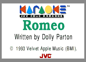 KJAPA K1?

'JVC-Cnic-KIRAOKI

Rameo
Written by Dolly Parton

'5 1993 -.-'.eI-.iet Apple Music IEMIE

JVB