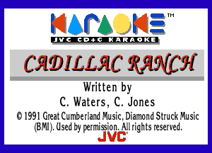 KIAPA KIZ'

'JVCch-OCIKARAOKI

mmnmc matey

Written by

C. Waters. C. Jones

Q 1991 Great Cumber. and Music. Diamond Struck Music
(BMM Usedbypermlsslon. A rightsresened.

JUC