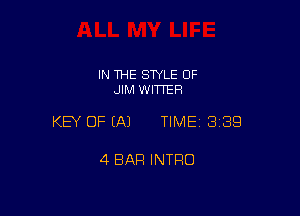 IN THE SWLE OF
JIM WITTER

KEY OF EAJ TIME 3139

4 BAR INTRO