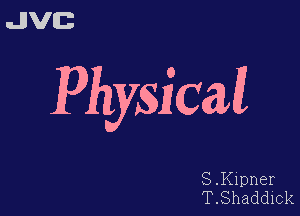 uJJVEB

Physi C6111

S.K1pner
T.Shaddick