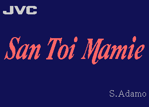 uJJVEB

Sam 7'02 Mamie

S.Adamo