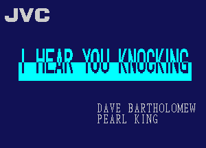 JVG
Eb

DAVE BARTHULUMEW
PEARL K ING