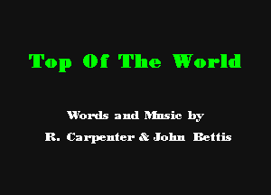 T0113 GMT The Won'lldl

u'ords and ansic by
R. Carpenter St John Bettis