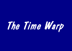 7756' Time Warp