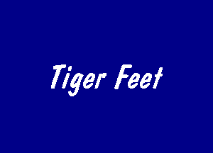 Tiger Feei