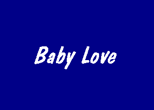 Baby love