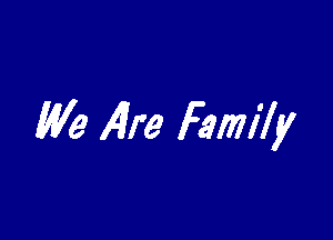 We Alre Family