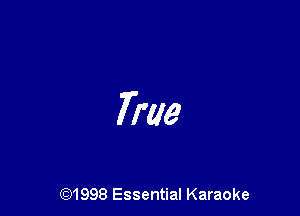 True

CQ1998 Essential Karaoke
