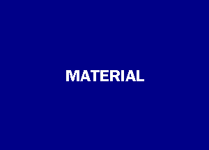 MATERIAL