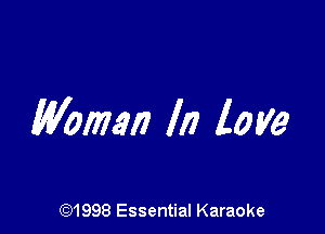 Woman ll? love

691998 Essential Karaoke