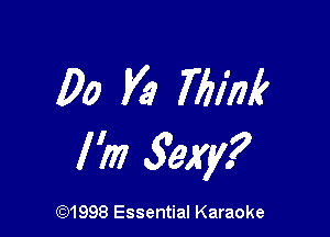 00 Va 7771M

I '07 3am?

CQ1998 Essential Karaoke