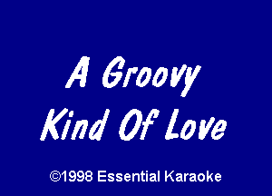 4 6roo riy

Kind Of love

691998 Essential Karaoke