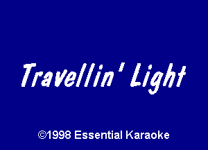 7A9 Vellin ' li'gflf

691998 Essential Karaoke