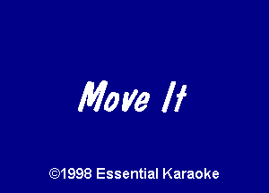 Move If

691998 Essential Karaoke