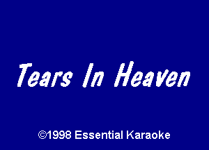 Tears In flee Val?

691998 Essential Karaoke