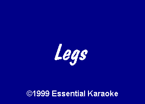 legs

(91999 Essential Karaoke