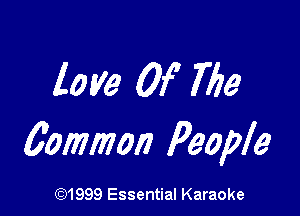 love OF 7779

00mm!) People

(91999 Essential Karaoke