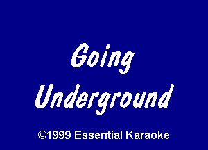 going

Undergromd

(91999 Essential Karaoke