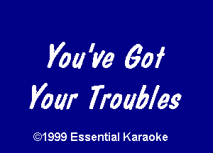 Voa'ye 60f

Vow Troubles

(Q1999 Essential Karaoke