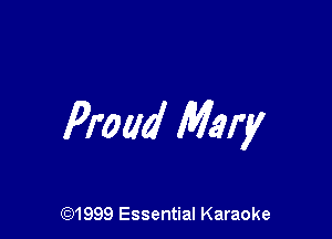 Proud Mary

CQ1999 Essential Karaoke
