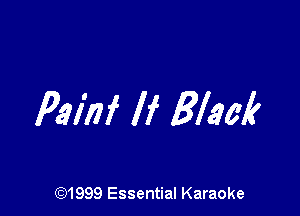 Painf If Black

CQ1999 Essential Karaoke