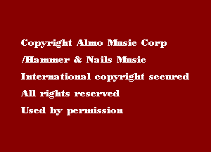 Copyright Almo- Iunsic Corp
lHammer 8t Nails ansic
International copyright secured
All rights reserved

Used by permission
