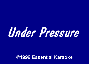 Under Pressure

CQ1999 Essential Karaoke