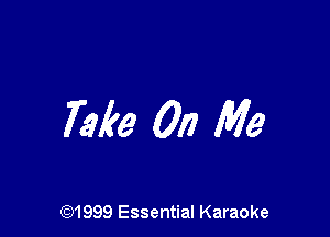 Take 017 Me

CQ1999 Essential Karaoke