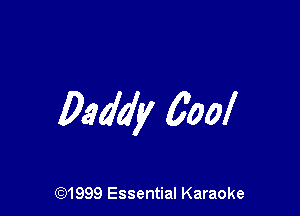 Daddy 600!

CQ1999 Essential Karaoke