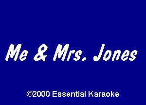 Me 3 Mrs. Janey

(972000 Essential Karaoke