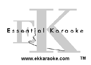 Essential Karaoke

3
1

-E' -s-

www.ekkaraoke.com TM