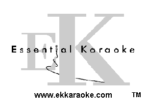 Essenf

C.

.1

3
X

-.

a I

Karaoke

.E-

www.ekkaraoke.com TM