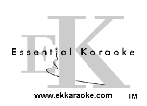 Essential Karaoke

3

-E' -s-

www.ekkaraoke.com TM