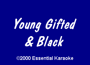 Voting 6I'f?ed

8 Black

(972000 Essential Karaoke