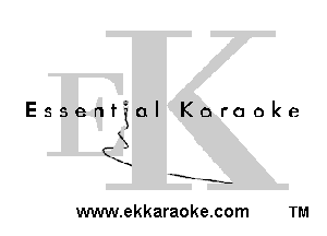 Essential Karaoke

3

-E' -s-

www.ekkaraoke.com TM