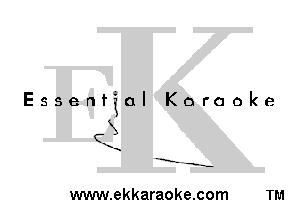 Essential Karaoke

3
1

-E' -s-

www.ekkaraoke.com TM