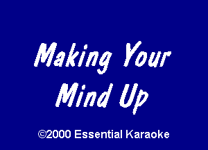 Making Vow

Wind Up

(972000 Essential Karaoke