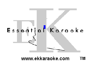 EssentiaF Karaoke

3

-E' -s-

www.ekkaraoke.com TM