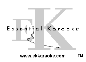 Essential Karaoke

3
1

-E' -s-

www.ekkaraoke.com TM