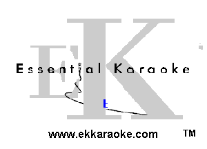 Essential Karaoke

3
(X
H l

-E' -s-

www.ekkaraoke.com TM