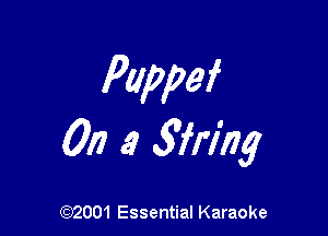 Puppef

0n .9 wring

(972001 Essential Karaoke