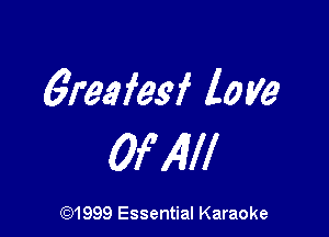 6reafesf love

Of All!

(91999 Essential Karaoke