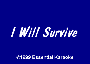 I Will SWVI'Ve

CQ1999 Essential Karaoke