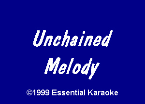 (IMIMMM

Melody

CQ1999 Essential Karaoke