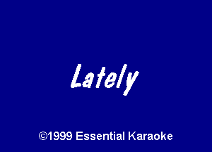 lafely

CQ1999 Essential Karaoke
