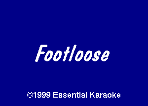 Foofloose

CQ1999 Essential Karaoke
